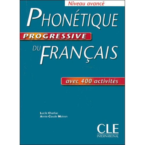 PHONETIQUE PROGRESSIVE DU FRANCAIS AVANCE - LIVRE PHONETIQUE PROGRESSIVE DU FRANCAIS AVANCE - LIVRE