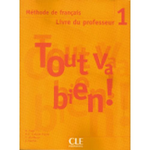 TOUT VA BIEN! 1 A1/A2 - LIVRE DU PROFESSEUR