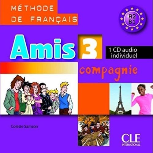 AMIS ET COMPAGNIE 3 - AUDIO CD - A2/B1 AMIS ET COMPAGNIE 3 - AUDIO CD - A2/B1