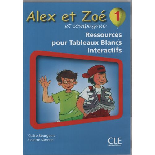 ALEX ET ZOE 1 A1.1 - RESSOURCES POUR TABLEAUX BLANCS INTERAC ALEX ET ZOE 1 A1.1 - RESSOURCES POUR TABLEAUX BLANCS INTERAC