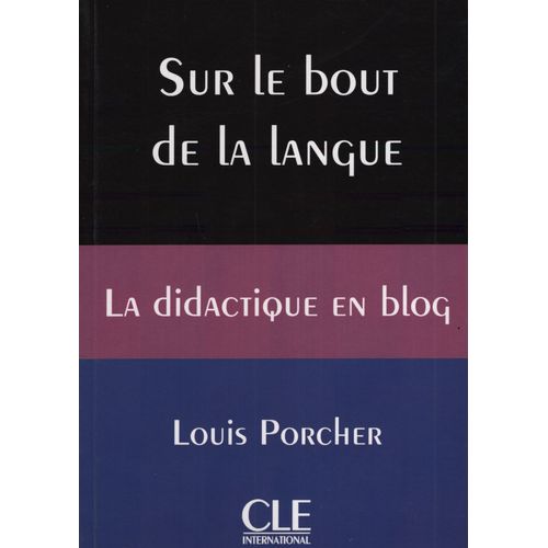 SUR LE BOUT DE LA LANGUE - LA DIDACTIQUE EN BLOG. LOUIS PORC
