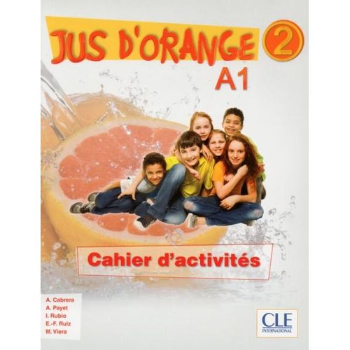 JUS D'ORANGE 2 - CAHIER D'EXERCICES JUS D'ORANGE 2 - CAHIER D'EXERCICES