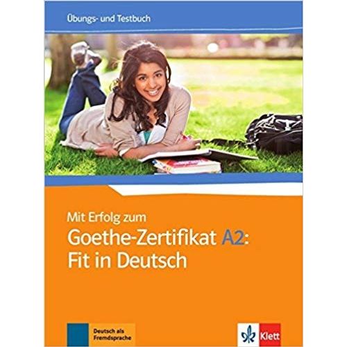 MIT ERFOLG ZUM GOETHE-ZERTIFIKAT A2 - ÜBUNGS + TESTBUCH
