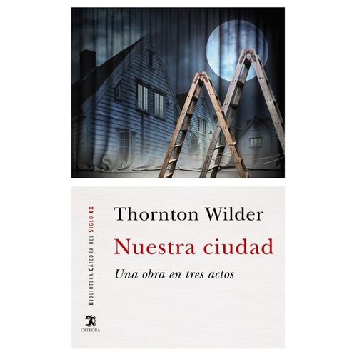NUESTRA CIUDAD - UNA OBRA EN TRES ACTOS - THORNTON WILDER