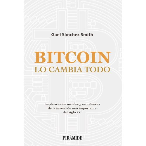 BITCOIN LO CAMBIA TODO - GAEL SANCHEZ SMITH