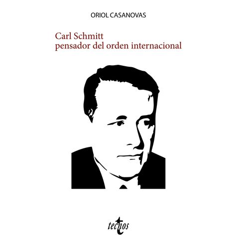 CARL SCHMITT - PENSADOR DEL ORDEN INTERNACIONAL - CASANOVAS CARL SCHMITT - PENSADOR DEL ORDEN INTERNACIONAL - CASANOVAS