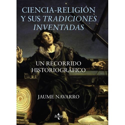 CIENCIA-RELIGION Y SUS TRADICIONES INVENTADAS - UN RECORRIDO