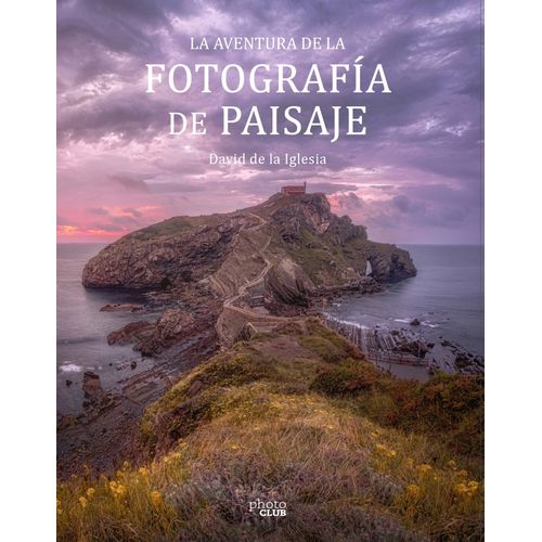 LA AVENTURA DE LA FOTOGRAFIA DE PAISAJE - D. DE LA IGLESIA