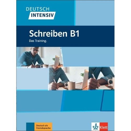 SCHREIBEN B1 - DAS TRAINING - DEUTSCH INTENSIV KURS