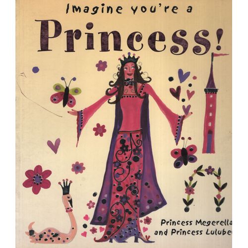 IMAGINE YOU'RE A PRINCESS!
