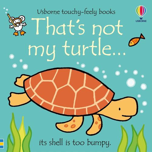 THAT'S NOT MY TURTLE - FIONA WATT THAT'S NOT MY TURTLE - FIONA WATT