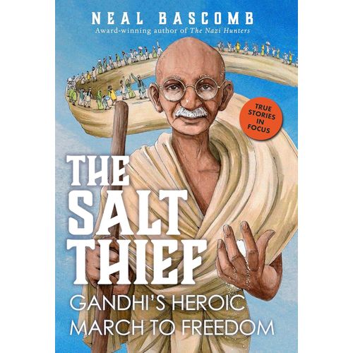 THE SALT THIEF - GANDHI'S HEROIC MARCH TO FREEDOM - BASCOMB