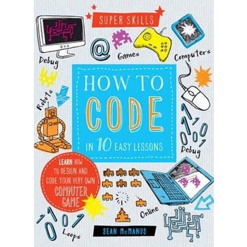 HOW TO CODE IN 10 EASY LESSONS