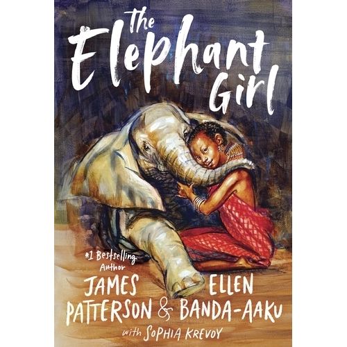 THE ELEPHANT GIRL - JAMES PATTERSON - ELLEN BANDA-AAKU