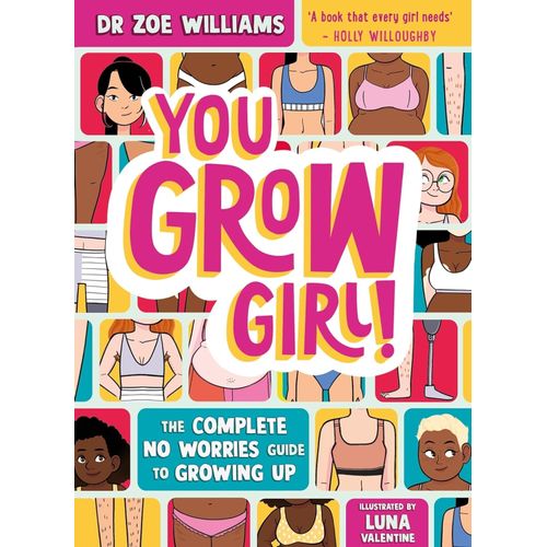 YOU GROW GIRL! - THE COMPLETE NO WORRIES GUIDE TO GROWING UP