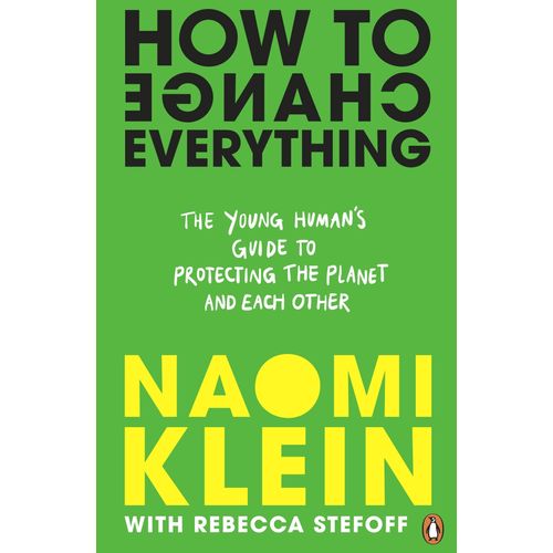 HOW TO CHANGE EVERYTHING - NAOMI KLEIN - REBECCA STEFOFF