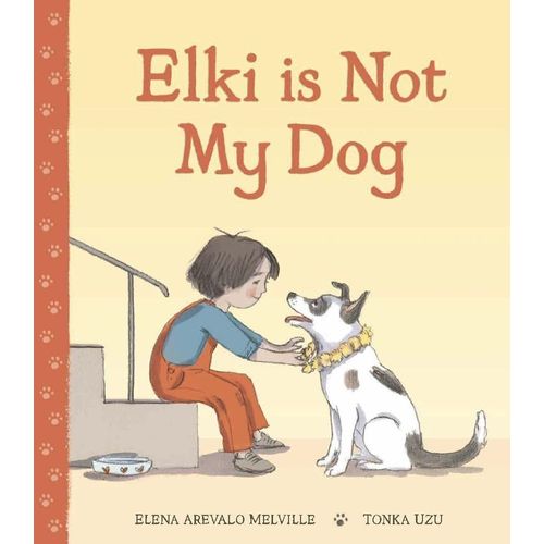 ELKI IS NOY MY DOG - ELENA AREVALO MELVILLE