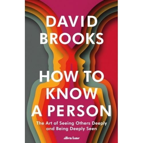 HOW TO KNOW A PERSON - DAVID BROOKS