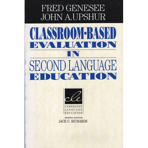 CLASSROOM-BASED EVALUATION IN SECOND LANGUAGE EDUCATION