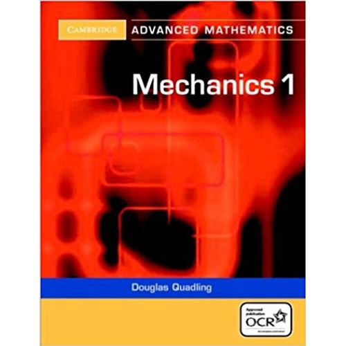 MECHANICS 1 (2ND.EDITION) CAMBRIDGE ADVANCED MATHEMATICS