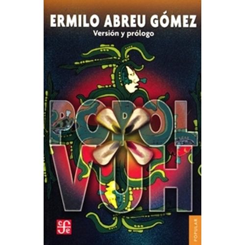 POPOL VUH - ANTIGUAS LEYENDAS DEL QUICHE- ERMILO ABREU GOMEZ