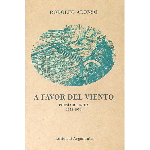 A FAVOR DEL VIENTO- POESIA REUNIDA 1952-1956- RODOLFO ALONSO