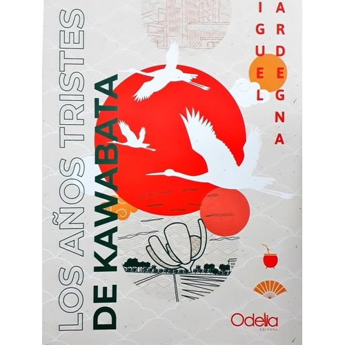 LOS AÑOS TRISTES DE KAWABATA - MIGUEL SARDEGNA