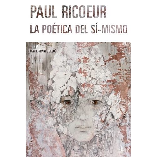 PAUL RICOEUR - LA POETICA DEL SI-MISMO - MARIE-FRANCE BEGUE