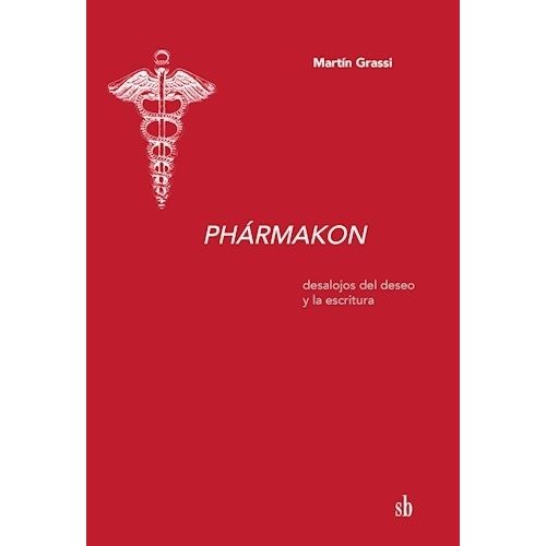 PHARMAKON - DESALOJOS DEL DESEO Y LA ESCRITURA