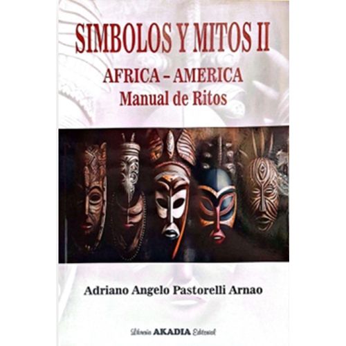 SIMBOLOS Y MITOS II - AFRICA AMERICA - MANUAL DE RITOS