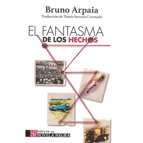 EL FANTASMA DE LOS HECHOS - BRUNO ARPAIA