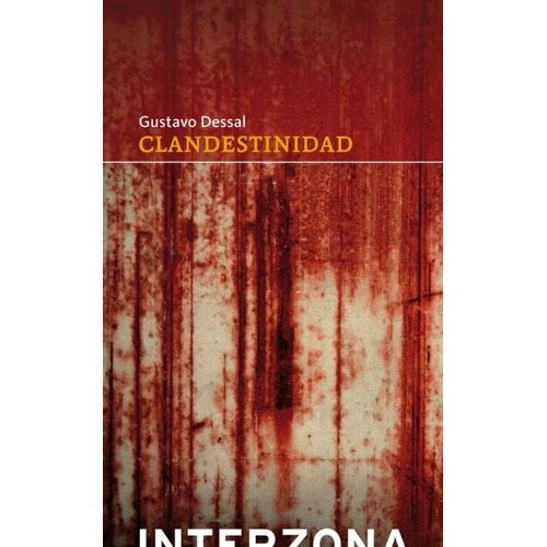 CLANDESTINIDAD - GUSTAVO DESSAL