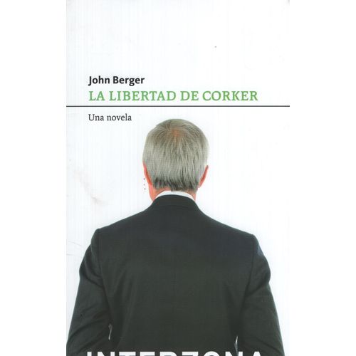 LA LIBERTAD DE CORKER - UNA NOVELA - BERGER