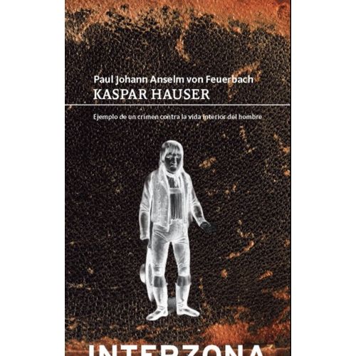KASPAR HAUSER - EJEMPLO DE UN CRIMEN CONTRA LA VIDA INTERIOR