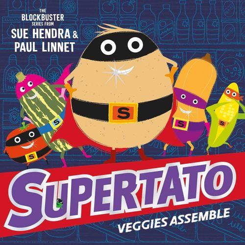 SUPERTATO: VEGGIES ASSEMBLE - SUE HENDRA - PAUL LINNET