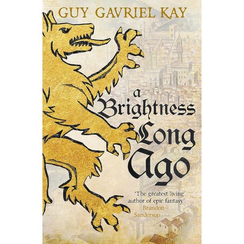 A BRIGHTNESS LONG AGO - GUY GAVRIEL KAY