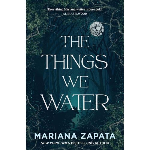 THE THINGS WE WATER - MARIANA ZAPATA