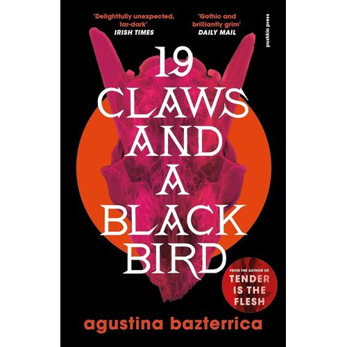 NINETEEN CLAWS AND A BLACK BIRD - AGUSTINA BAZTERRICA