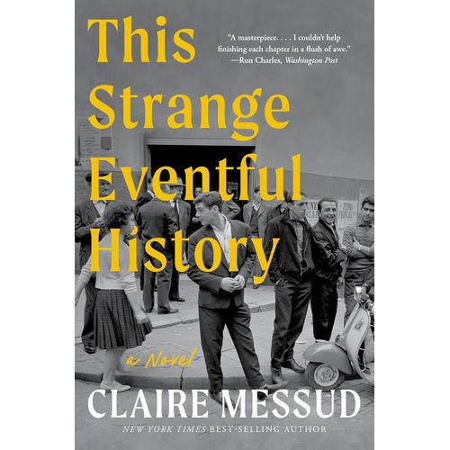 THIS STRANGE EVENTFUL HISTORY - CLAIRE MESSUD