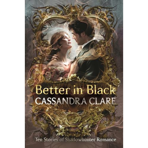 BETTER IN BLACK - CASSANDRA CLARE