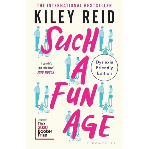 SUCH A FUN AGE - DYSLEXIA-FRIENDLY EDITION - KILEY REID