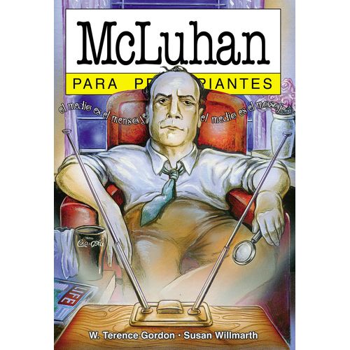 MCLUHAN PARA PRINCIPIANTES - W. TERRENCE GORDON - SUSAN WILL