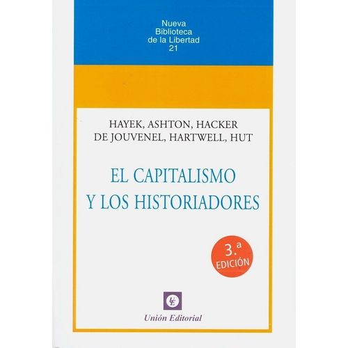 EL CAPITALISMO Y LOS HISTORIADORES - HAYEK, ASHTON Y OTROS