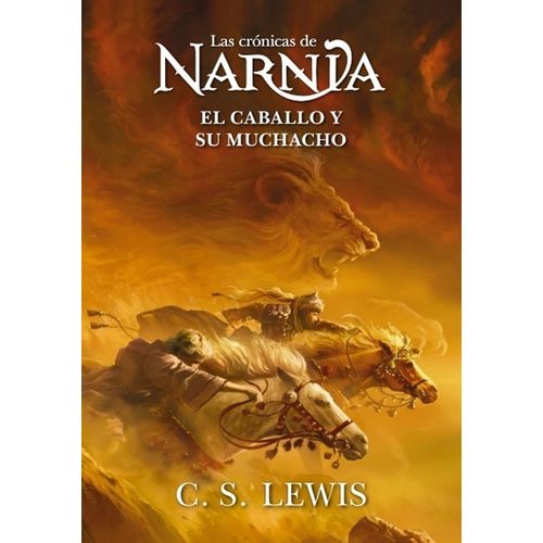 EL CABALLO Y SU MUCHACHO - LAS CRONICAS DE NARNIA 3 - LEWIS