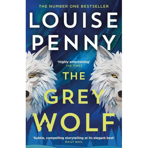 THE GREY WOLF- CHIEF INSPECTOR GAMACHE 19 - LOUISE PENNY