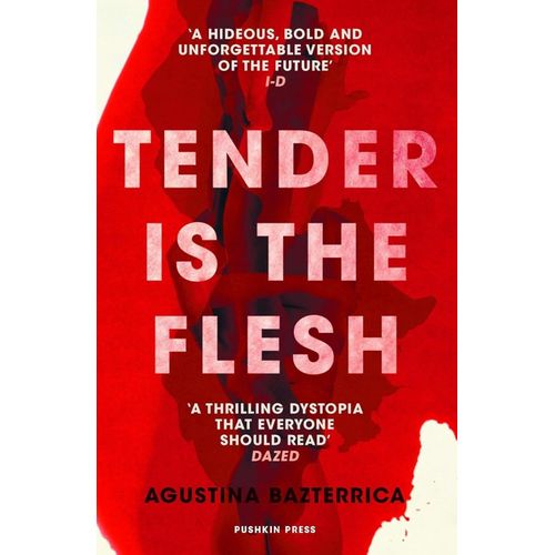 TENDER IS THE FLESH - AGUSTINA BAZTERRICA