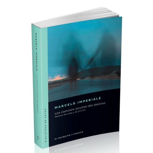 LOS CAMINOS OCULTOS DEL DESTINO - MARCELO IMPERIALE