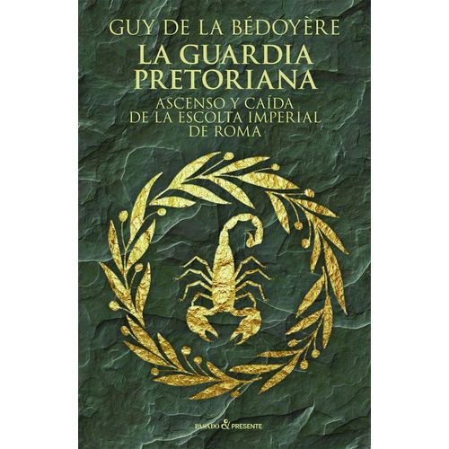 LA GUARDIA PRETORIANA - GUY DE LA BEDOYERE