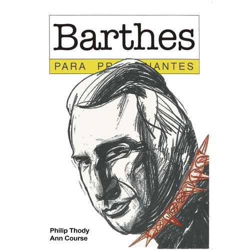 BARTHES PARA PRINCIPIANTES - PHILIP THODY - ANN COURSE