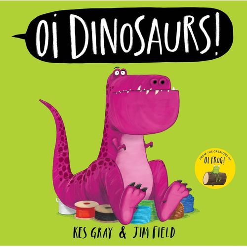OI DINOSAURS! - KES GRAY - JIM FIELD
